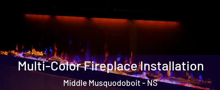  Multi-Color Fireplace Installation Middle Musquodoboit - NS