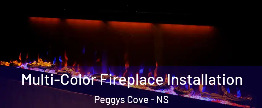  Multi-Color Fireplace Installation Peggys Cove - NS