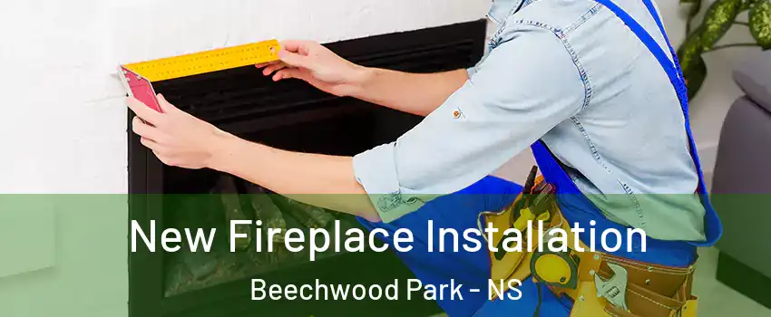  New Fireplace Installation Beechwood Park - NS