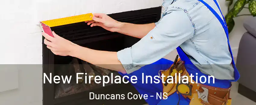  New Fireplace Installation Duncans Cove - NS