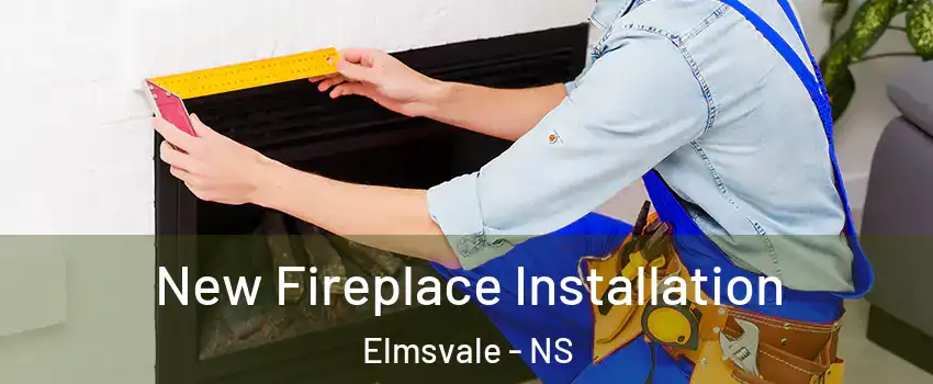  New Fireplace Installation Elmsvale - NS