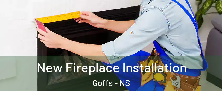 New Fireplace Installation Goffs - NS