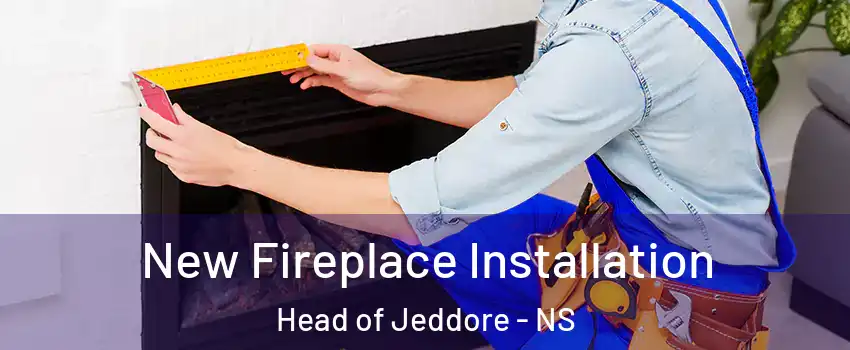  New Fireplace Installation Head of Jeddore - NS