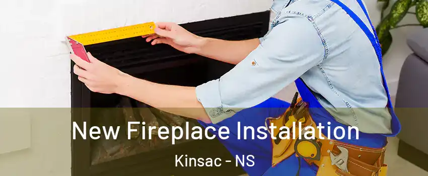  New Fireplace Installation Kinsac - NS
