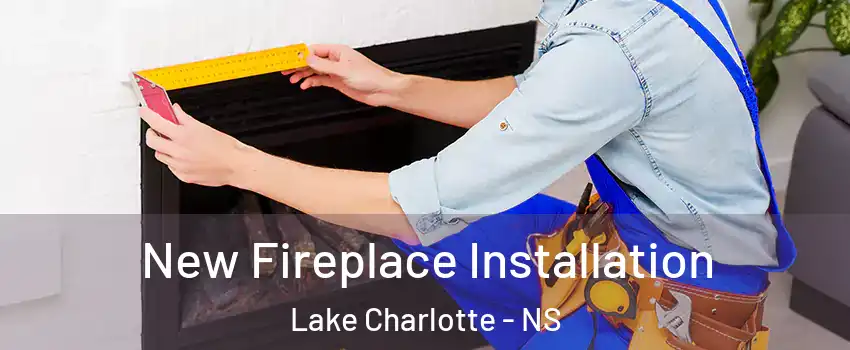  New Fireplace Installation Lake Charlotte - NS