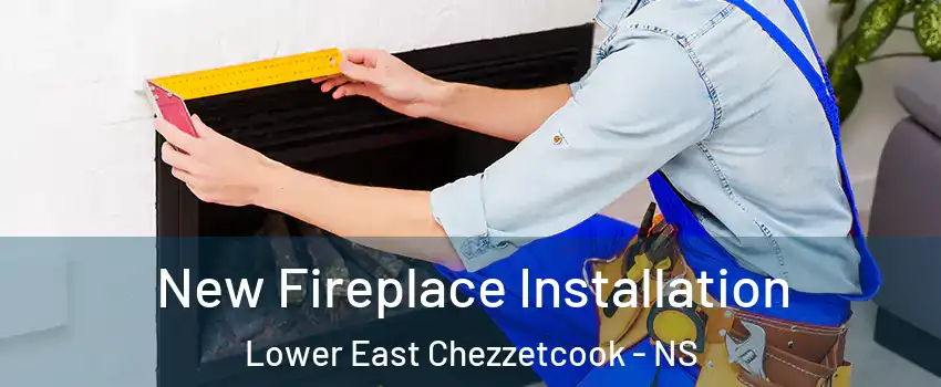 New Fireplace Installation Lower East Chezzetcook - NS