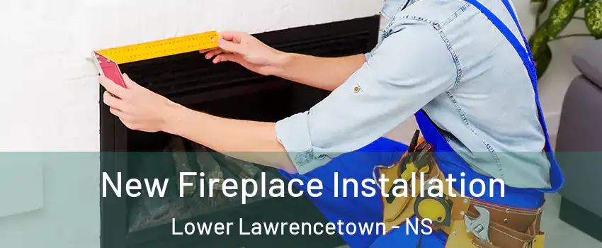 New Fireplace Installation Lower Lawrencetown - NS