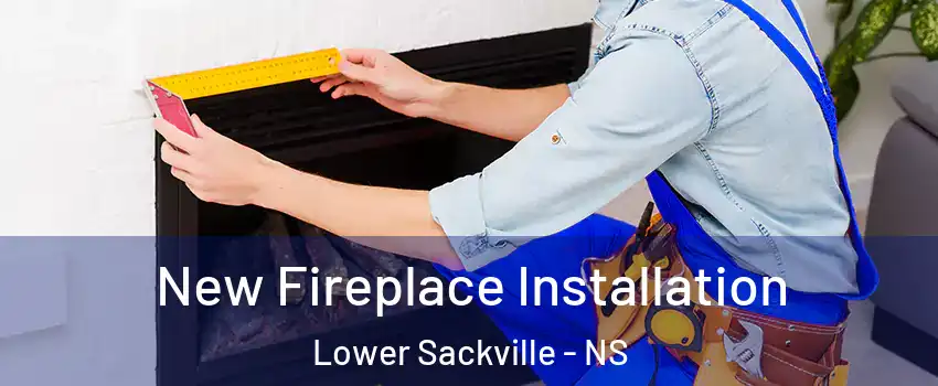  New Fireplace Installation Lower Sackville - NS