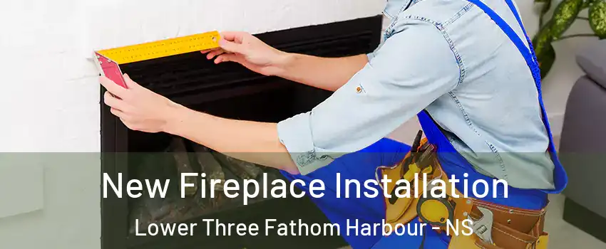 New Fireplace Installation Lower Three Fathom Harbour - NS