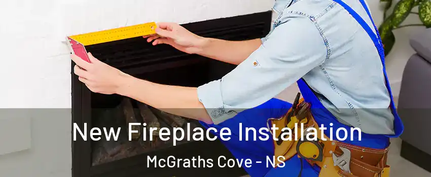  New Fireplace Installation McGraths Cove - NS