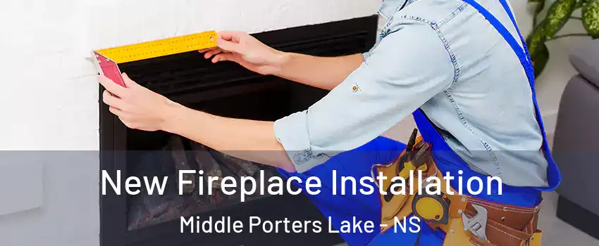 New Fireplace Installation Middle Porters Lake - NS