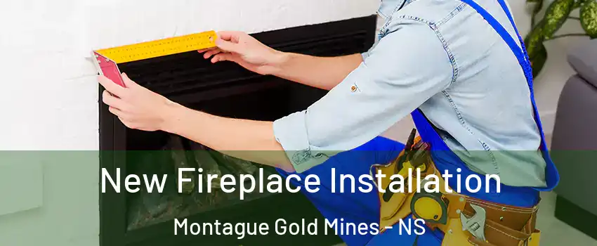 New Fireplace Installation Montague Gold Mines - NS