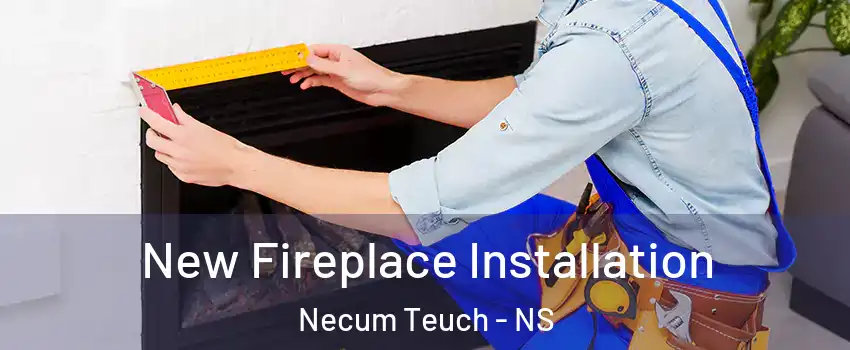  New Fireplace Installation Necum Teuch - NS