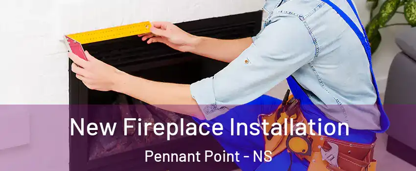  New Fireplace Installation Pennant Point - NS