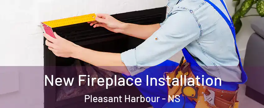  New Fireplace Installation Pleasant Harbour - NS