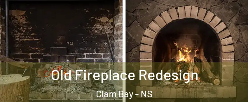  Old Fireplace Redesign Clam Bay - NS