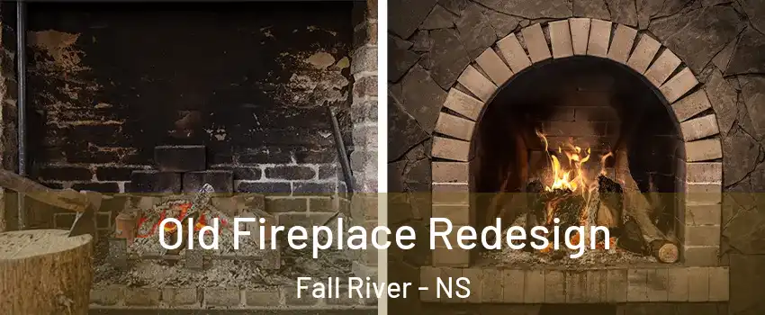 Old Fireplace Redesign Fall River - NS