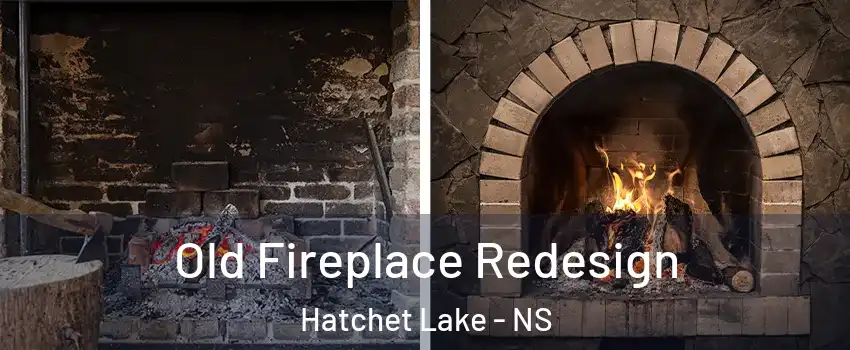  Old Fireplace Redesign Hatchet Lake - NS