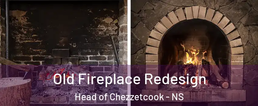  Old Fireplace Redesign Head of Chezzetcook - NS
