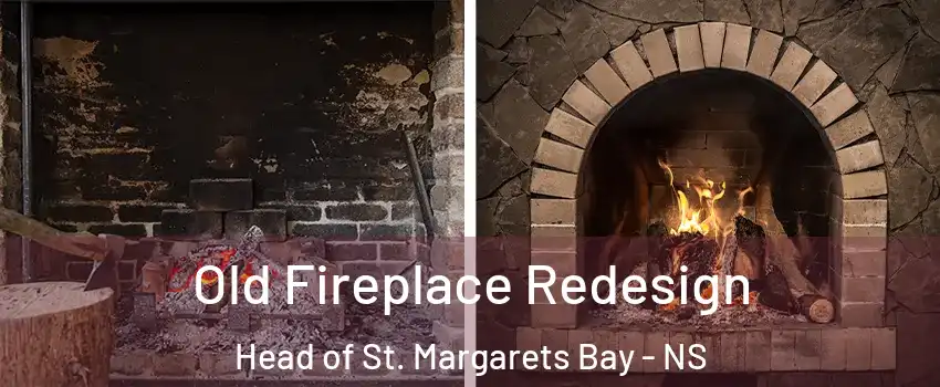  Old Fireplace Redesign Head of St. Margarets Bay - NS