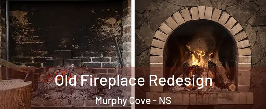  Old Fireplace Redesign Murphy Cove - NS