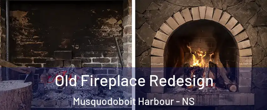  Old Fireplace Redesign Musquodoboit Harbour - NS
