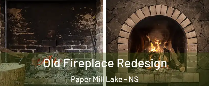  Old Fireplace Redesign Paper Mill Lake - NS