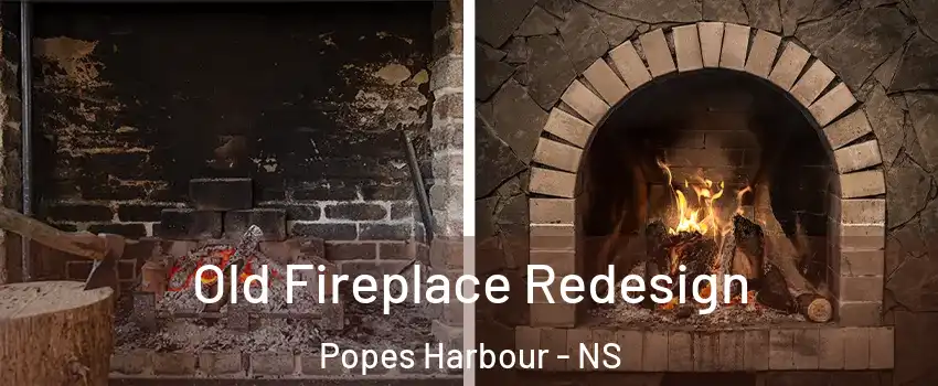  Old Fireplace Redesign Popes Harbour - NS