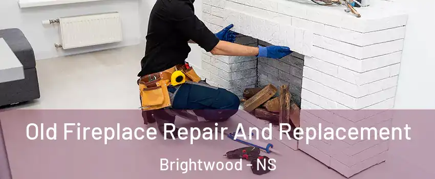  Old Fireplace Repair And Replacement Brightwood - NS
