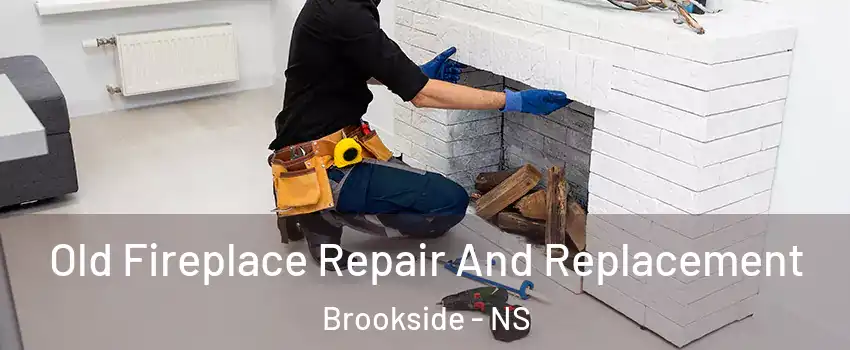  Old Fireplace Repair And Replacement Brookside - NS