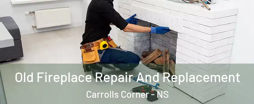  Old Fireplace Repair And Replacement Carrolls Corner - NS