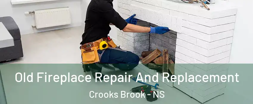  Old Fireplace Repair And Replacement Crooks Brook - NS