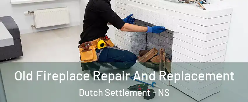 Old Fireplace Repair And Replacement Dutch Settlement - NS