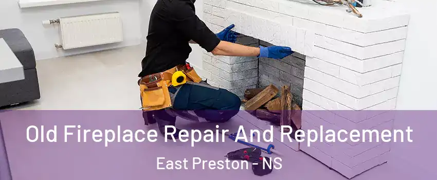  Old Fireplace Repair And Replacement East Preston - NS