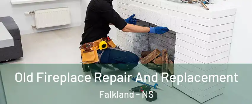  Old Fireplace Repair And Replacement Falkland - NS