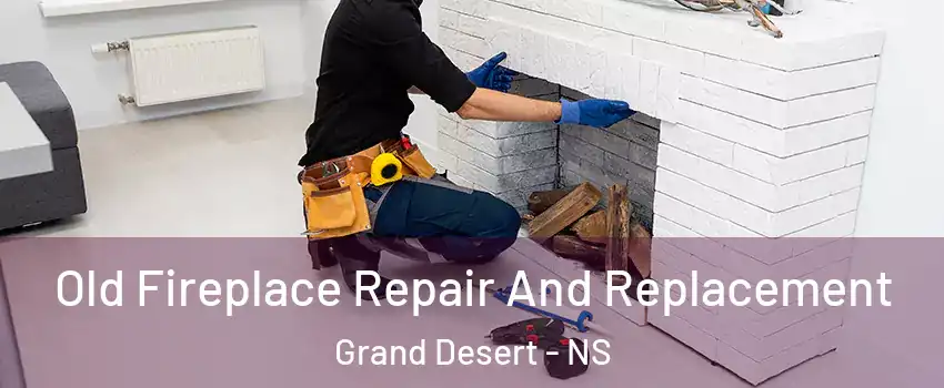  Old Fireplace Repair And Replacement Grand Desert - NS