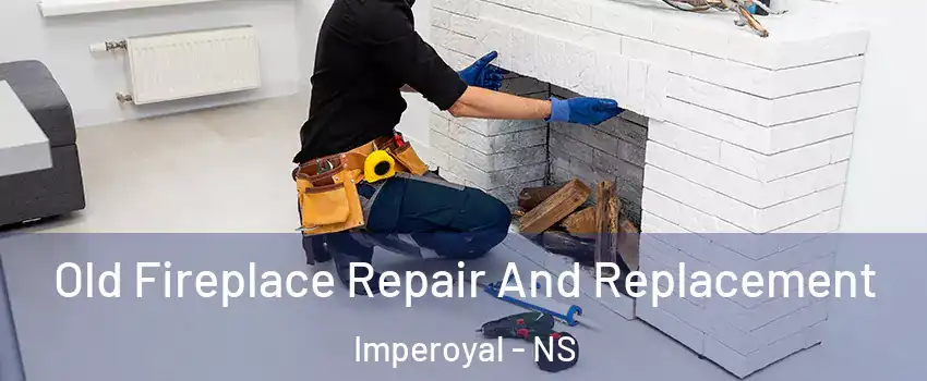  Old Fireplace Repair And Replacement Imperoyal - NS