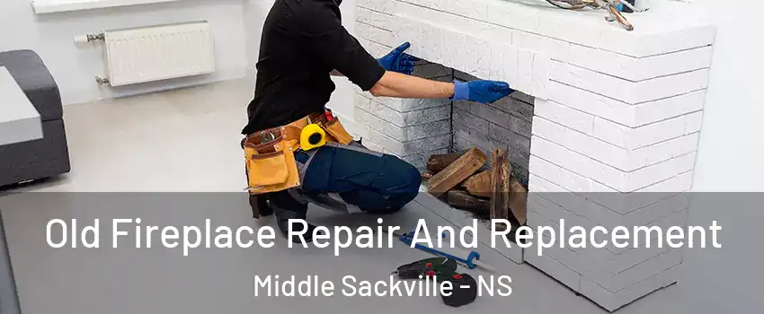  Old Fireplace Repair And Replacement Middle Sackville - NS