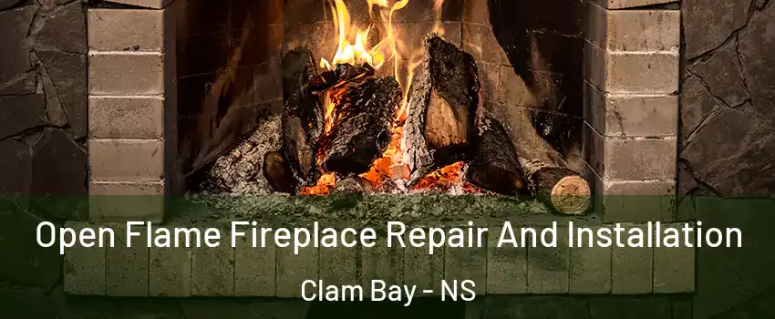  Open Flame Fireplace Repair And Installation Clam Bay - NS