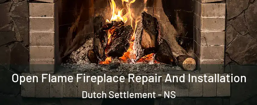  Open Flame Fireplace Repair And Installation Dutch Settlement - NS