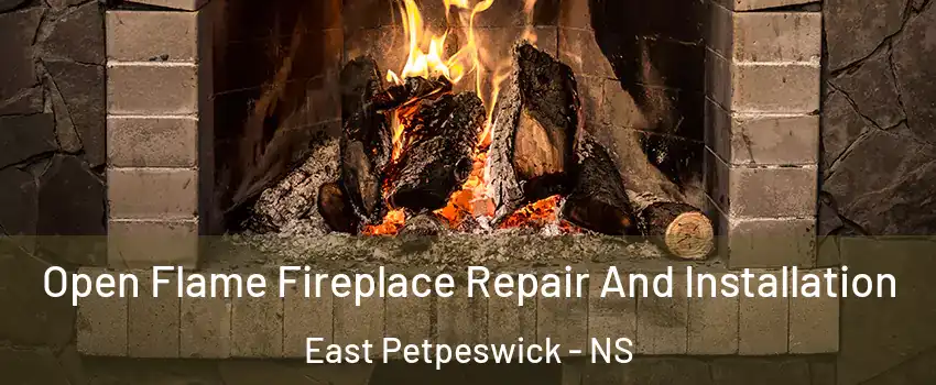 Open Flame Fireplace Repair And Installation East Petpeswick - NS