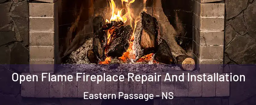  Open Flame Fireplace Repair And Installation Eastern Passage - NS