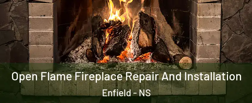  Open Flame Fireplace Repair And Installation Enfield - NS