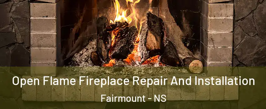  Open Flame Fireplace Repair And Installation Fairmount - NS