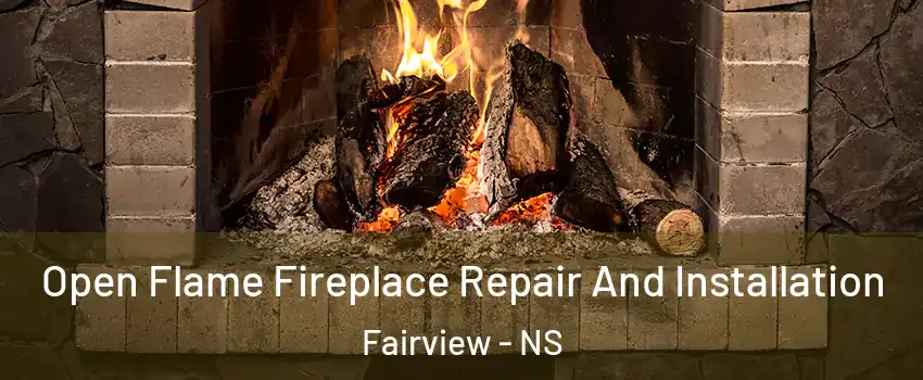  Open Flame Fireplace Repair And Installation Fairview - NS