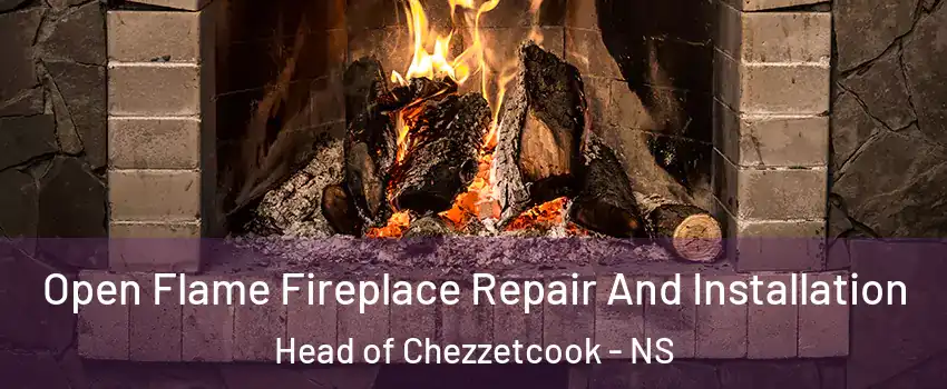  Open Flame Fireplace Repair And Installation Head of Chezzetcook - NS