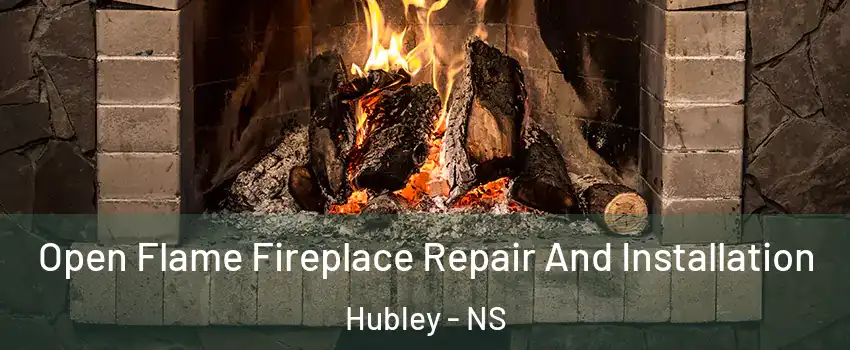 Open Flame Fireplace Repair And Installation Hubley - NS