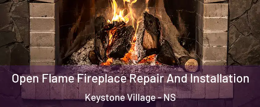  Open Flame Fireplace Repair And Installation Keystone Village - NS