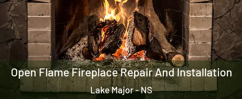 Open Flame Fireplace Repair And Installation Lake Major - NS