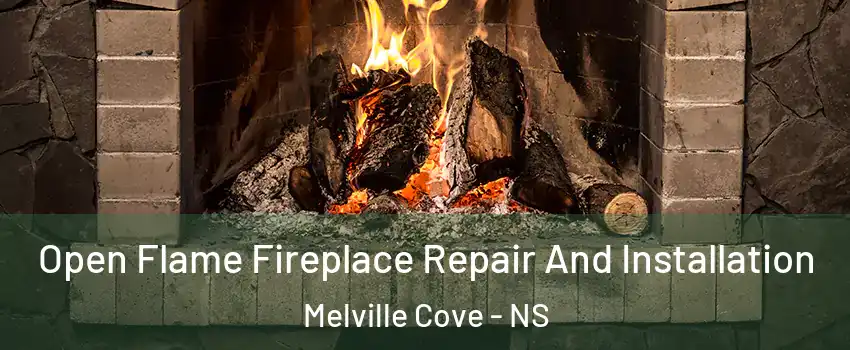  Open Flame Fireplace Repair And Installation Melville Cove - NS